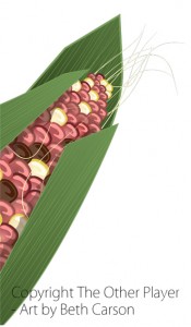 Corn Cob – copyright The Other Player, Art by Beth Carson